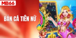 Bắn Cá Tiên Nữ - Siêu Phẩm Săn Cá Đỉnh Cao Nhất 2026
