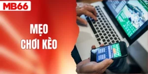 Mẹo Chơi Kèo Bóng Đá Tại MB66 “Chuẩn”, Ăn Tiền Nhanh Nhất